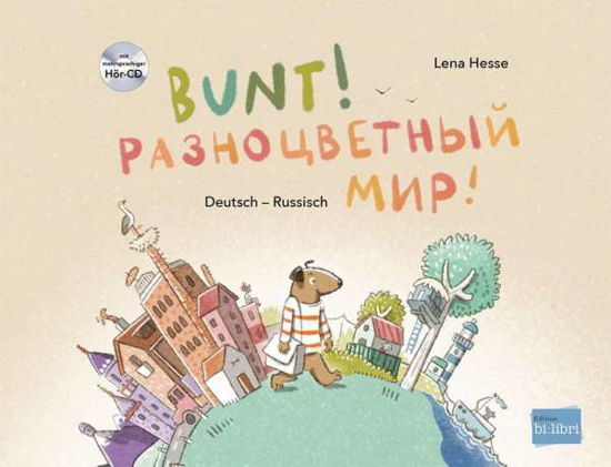 Bunt! - Kinderbuch Deutsch-Russisch mit mehrsprachiger Hör-CD + MP3-Hörbuch zum Download - Lena Hesse - Books - Hueber Verlag GmbH - 9783198196007 - August 18, 2021