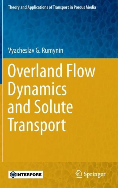 Cover for Vyacheslav G. Rumynin · Overland Flow Dynamics and Solute Transport - Theory and Applications of Transport in Porous Media (Hardcover bog) [1st ed. 2015 edition] (2015)