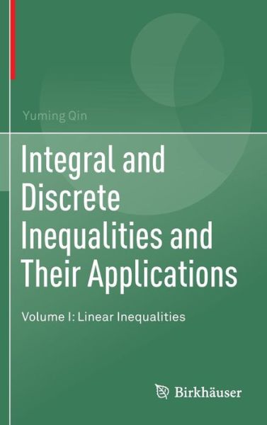 Cover for Yuming Qin · Integral and Discrete Inequalities and Their Applications: Volume I: Linear Inequalities (Hardcover bog) [1st ed. 2016 edition] (2016)