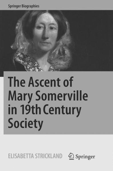 Cover for Elisabetta Strickland · The Ascent of Mary Somerville in 19th Century Society - Springer Biographies (Paperback Book) [Softcover reprint of the original 1st ed. 2016 edition] (2018)