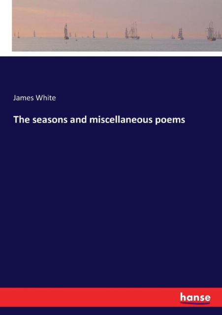 Cover for James White · The seasons and miscellaneous poems (Taschenbuch) (2017)