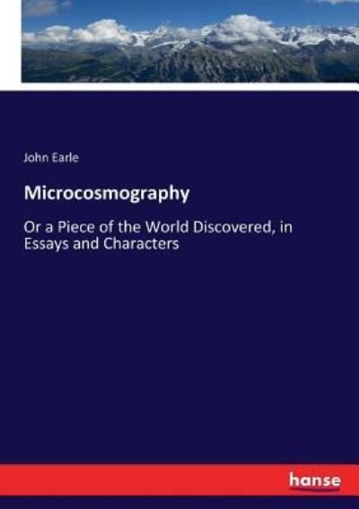 Cover for John Earle · Microcosmography: Or a Piece of the World Discovered, in Essays and Characters (Pocketbok) (2017)