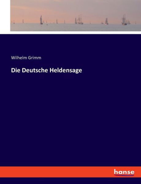 Cover for Grimm · Die Deutsche Heldensage (Buch) (2020)