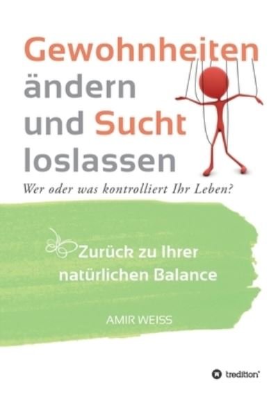 Gewohnheiten ändern und Sucht los - Weiss - Books -  - 9783347095007 - December 8, 2020