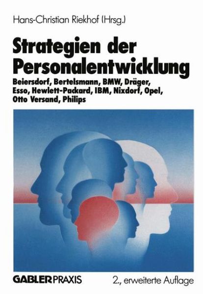 Hans-Christian Riekhof · Strategien Der Personalentwicklung: Beiersdorf, Bertelsmann, Bmw, Drager, Esso, Hewlett-Packard, Ibm, Nixdorf, Opel, Otto Versand, Philips (Paperback Book) [2nd Softcover Reprint of the Original 2nd 1989 edition] (1989)