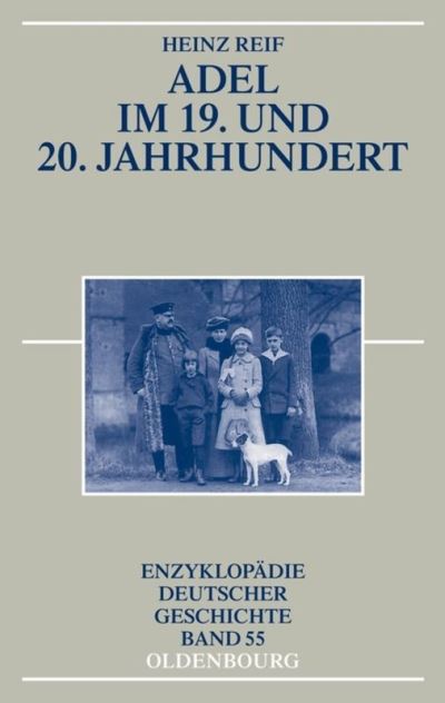 Cover for Heinz Reif · Adel im 19. und 20. Jahrhundert - Enzyklopadie Deutscher Geschichte (Paperback Book) [2nd Um Einen Nachtrag Erw. Auflage edition] (2012)