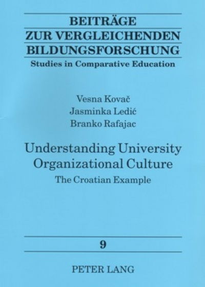 Cover for Vesna Kovac · Understanding University Organizational Culture: The Croatian Example - Beitrage Zur Vergleichenden Bildungsforschung / Studies in Comparative Educations (Paperback Book) (2006)