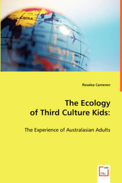 Cover for Rosalea Cameron · The Ecology of Third Culture Kids:: the Experience of Australasian Adults (Paperback Book) (2008)