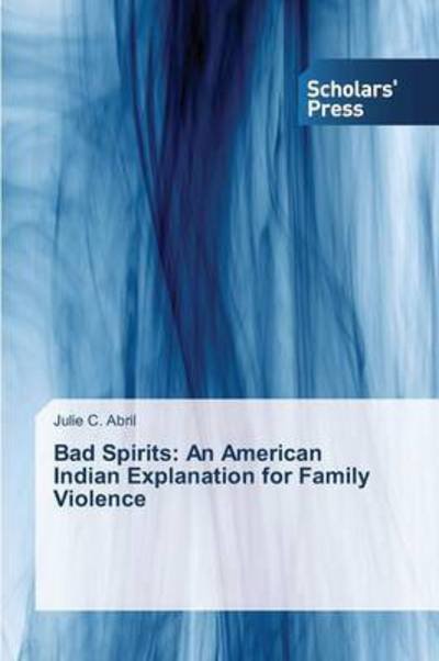 Cover for Abril · Bad Spirits: An American Indian E (Book) (2016)