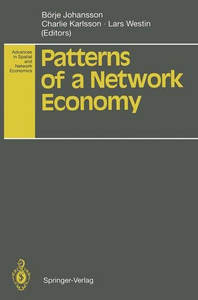 Cover for B Rje Johansson · Patterns of a Network Economy - Advances in Spatial and Network Economics (Paperback Book) [Softcover reprint of the original 1st ed. 1994 edition] (2011)