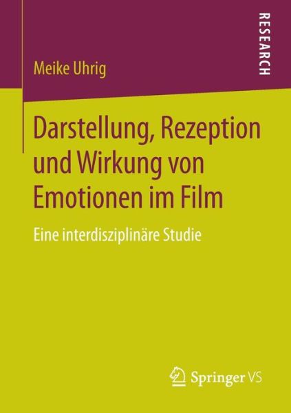 Cover for Meike Uhrig · Darstellung, Rezeption Und Wirkung Von Emotionen Im Film: Eine Interdisziplinare Studie (Paperback Book) [2015 edition] (2014)