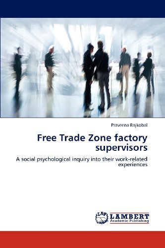 Cover for Praveena Rajkobal · Free Trade Zone Factory Supervisors: a Social Psychological Inquiry into Their Work-related Experiences (Paperback Book) (2012)