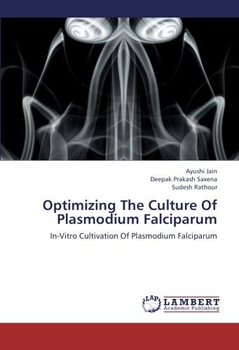 Cover for Sudesh Rathour · Optimizing the Culture of Plasmodium Falciparum: In-vitro Cultivation of Plasmodium Falciparum (Paperback Book) (2012)
