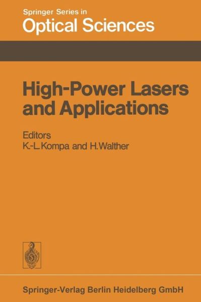 High-Power Lasers and Applications: Proceedings of the Fourth Colloquium on Electronic Transition Lasers in Munich, June 20-22, 1977 - Springer Series in Optical Sciences - K -l Kompa - Bøker - Springer-Verlag Berlin and Heidelberg Gm - 9783662154007 - 3. oktober 2013