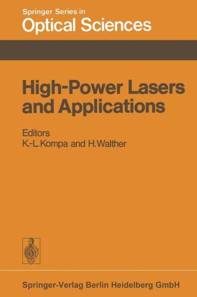High-Power Lasers and Applications: Proceedings of the Fourth Colloquium on Electronic Transition Lasers in Munich, June 20-22, 1977 - Springer Series in Optical Sciences - K -l Kompa - Bøger - Springer-Verlag Berlin and Heidelberg Gm - 9783662154007 - 3. oktober 2013