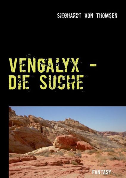 Cover for Sieghardt Von Thomsen · Vengalyx - Die Suche (Paperback Book) [German edition] (2013)