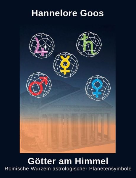 Cover for Hannelore Goos · Goetter am Himmel: Roemische Wurzeln astrologischer Planetensymbole (Paperback Book) [German edition] (2014)