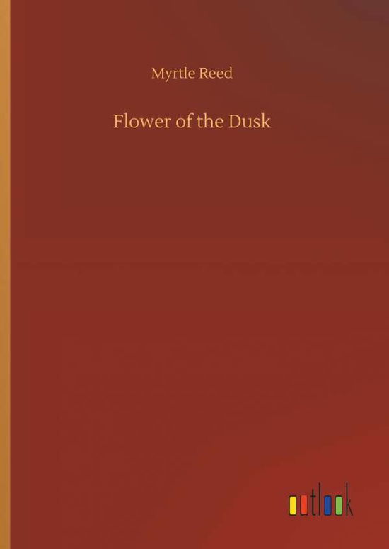 Cover for Reed · Flower of the Dusk (Buch) (2018)