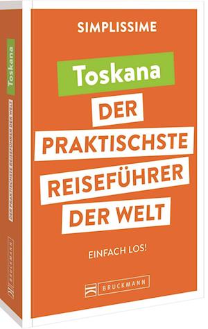 SIMPLISSIME - der praktischste Reiseführer der Welt Toskana - Lucie Tournebize - Books - Bruckmann Verlag GmbH - 9783734325007 - April 1, 2022