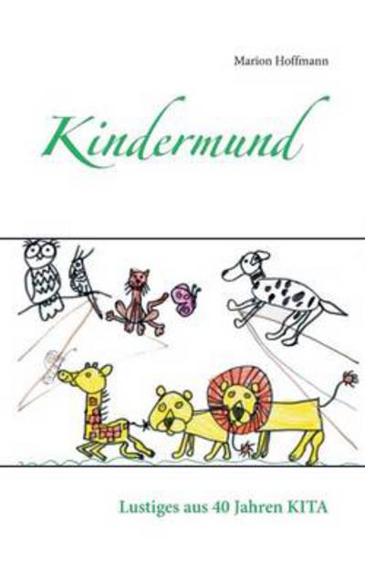Cover for Marion Hoffmann · Kindermund: Lustiges aus 40 Jahren KITA (Paperback Book) [German edition] (2014)