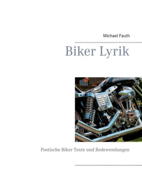 Cover for Michael Fauth · Biker Lyrik: Poetische Biker Texte und Redewendungen (Paperback Book) [German edition] (2014)