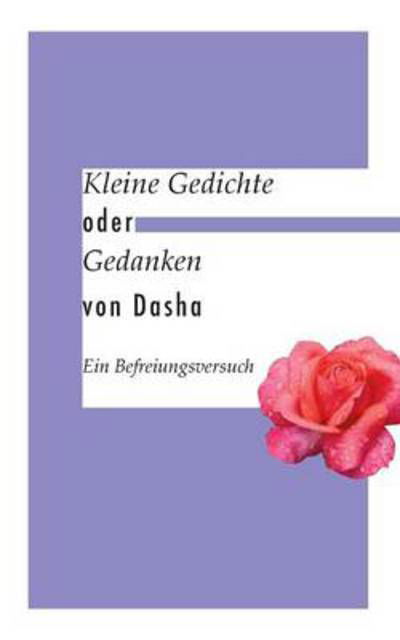 Cover for Dasha · Kleine Gedichte Oder Gedanken (Paperback Book) [German edition] (2014)