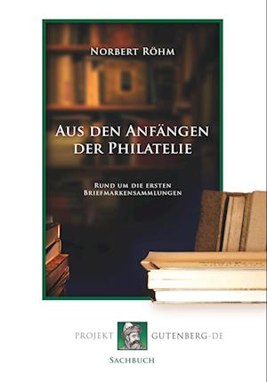Cover for Norbert Röhm · Aus den Anfängen der Philatelie (Paperback Book) (2017)