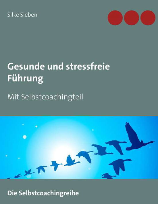 Cover for Sieben · Gesunde und stressfreie Führung (Book)