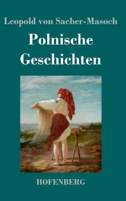 Cover for Sacher-Masoch · Polnische Geschichten (Book) (2019)