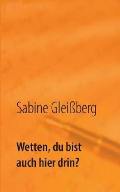 Cover for Gleißberg · Wetten, du bist auch hier dri (Bok) (2018)