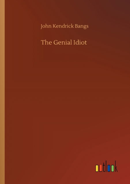 Cover for John Kendrick Bangs · The Genial Idiot (Paperback Book) (2020)