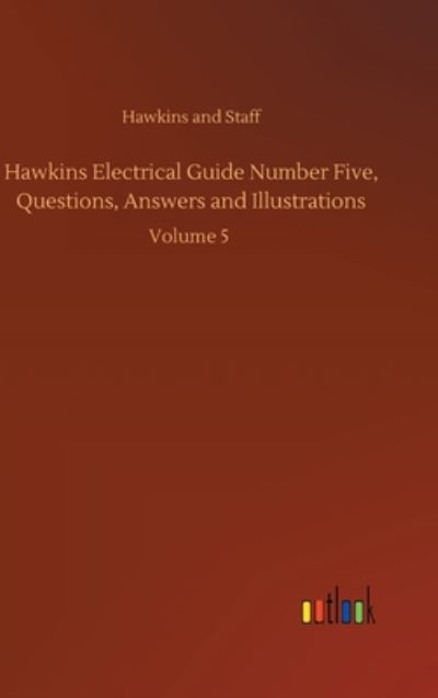 Cover for Hawkins and · Hawkins Electrical Guide Number Five, Questions, Answers and Illustrations: Volume 5 (Hardcover Book) (2020)