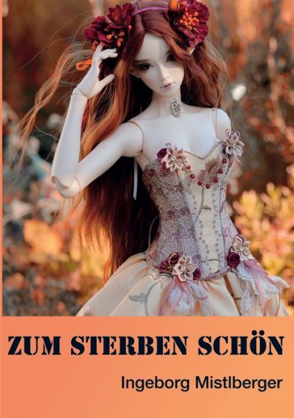 Cover for Ingeborg Mistlberger · Zum Sterben schoen: Die Falle des Major Joschi Bernauer, Band 3 (Paperback Book) (2018)