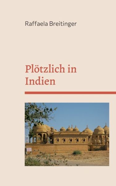 Cover for Raffaela Breitinger · Ploetzlich in Indien (Paperback Book) (2022)