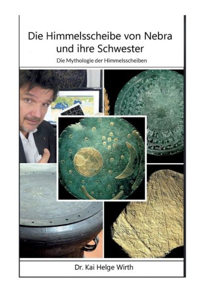 Cover for Kai Helge Wirth · Die Himmelsscheibe von Nebra und ihre Schwester (Paperback Book) (2023)