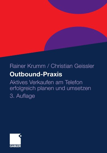 Outbound-Praxis: Aktives Verkaufen Am Telefon Erfolgreich Planen Und Umsetzen - Rainer Krumm - Books - Springer Fachmedien Wiesbaden - 9783834922007 - June 25, 2010