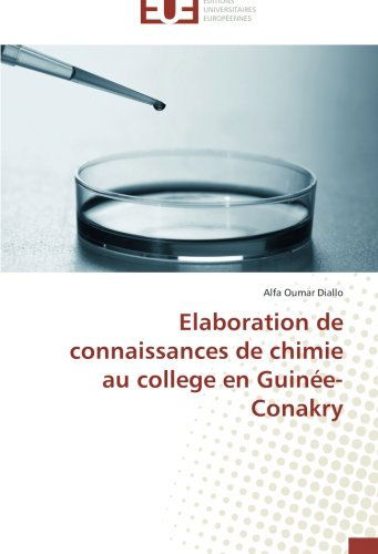 Cover for Alfa Oumar Diallo · Elaboration De Connaissances De Chimie Au College en Guinée-conakry (Paperback Book) [French edition] (2018)