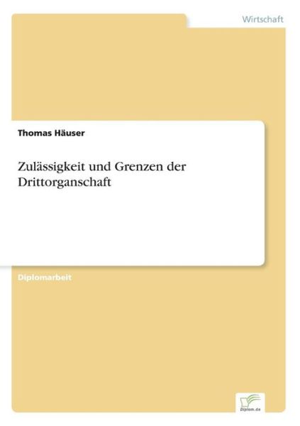 Zulassigkeit und Grenzen der Drittorganschaft - Thomas Hauser - Books - Diplom.de - 9783838643007 - July 11, 2001