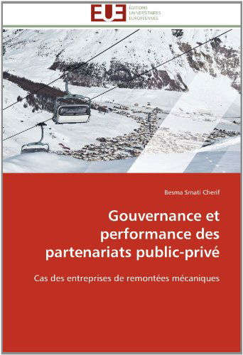 Cover for Besma Smati Cherif · Gouvernance et Performance Des Partenariats Public-privé: Cas Des Entreprises De Remontées Mécaniques (Paperback Book) [French edition] (2018)