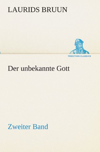 Cover for Laurids Bruun · Der Unbekannte Gott - Zweiter Band (Tredition Classics) (German Edition) (Paperback Book) [German edition] (2012)