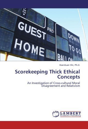 Cover for Xianduan Shi Ph.d. · Scorekeeping Thick Ethical Concepts: an Investigation of Cross-cultural Moral Disagreement and Relativism (Pocketbok) (2011)