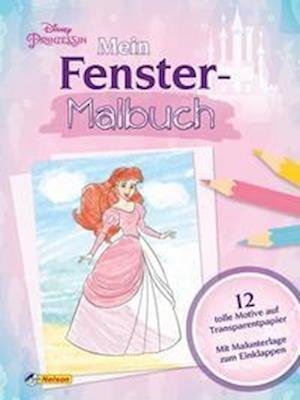 Cover for Nelson Verlag · Disney Prinzessin: Mein Fenstermalbuch (Paperback Book) (2021)