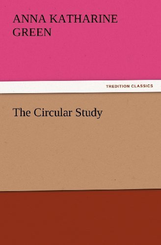 Cover for Anna Katharine Green · The Circular Study (Tredition Classics) (Paperback Book) (2012)