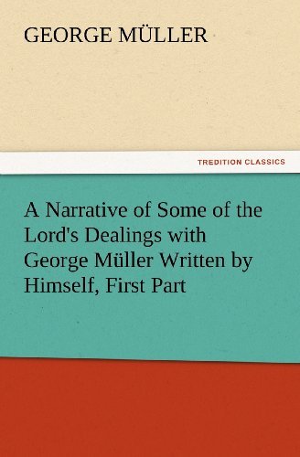 Cover for George Müller · A Narrative of Some of the Lord's Dealings with George Müller Written by Himself, First Part (Tredition Classics) (Pocketbok) (2012)