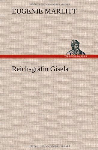 Cover for Eugenie Marlitt · Reichsgrafin Gisela (Hardcover Book) [German edition] (2012)