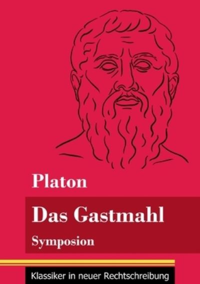 Das Gastmahl - Platon - Książki - Henricus - Klassiker in neuer Rechtschre - 9783847850007 - 2 lutego 2021