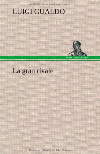 Cover for Luigi Gualdo · La Gran Rivale (Hardcover bog) [German edition] (2012)