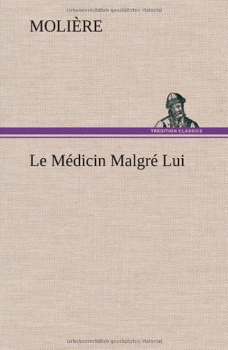Cover for Moliere · Le M Dicin Malgr Lui (Gebundenes Buch) [French edition] (2012)