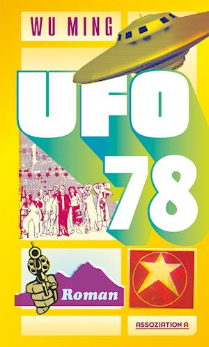 Ufo 78 - Wu Ming - Books - Assoziation A - 9783862415007 - October 1, 2023
