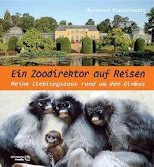 Cover for Bernhard Blaszkiewitz · Ein Zoodirektor auf Reisen (Inbunden Bok) (2011)